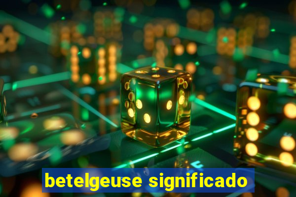 betelgeuse significado